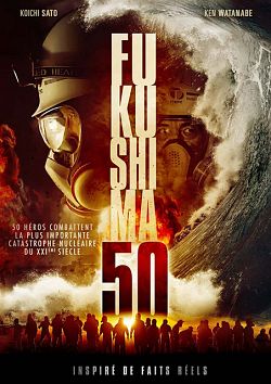 Fukushima 50 FRENCH BluRay 1080p 2021